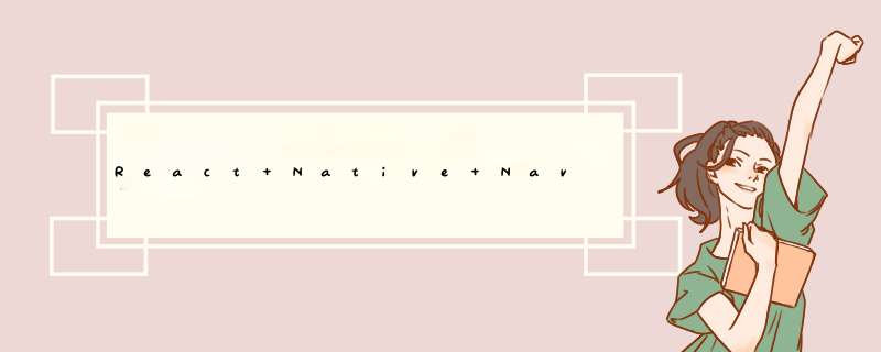 React Native Navigation,第1张