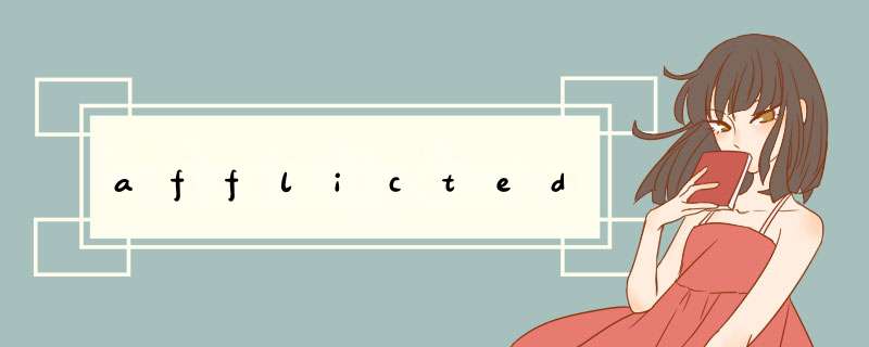 afflicted,第1张